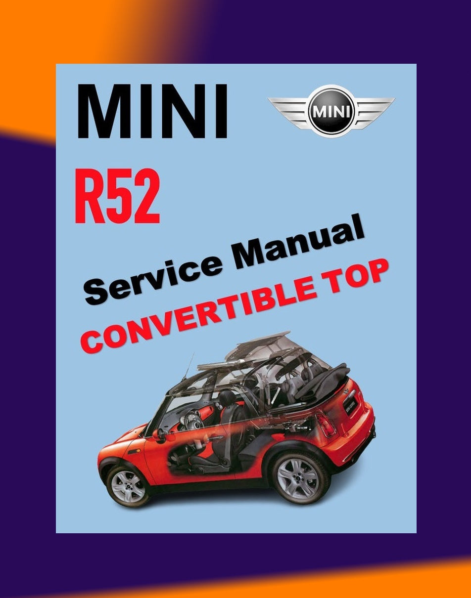 Mini Cooper R52 2004-2006 Full Manual Set – CONVERTIBLE TOP SERVICE & REPAIR MANUAL