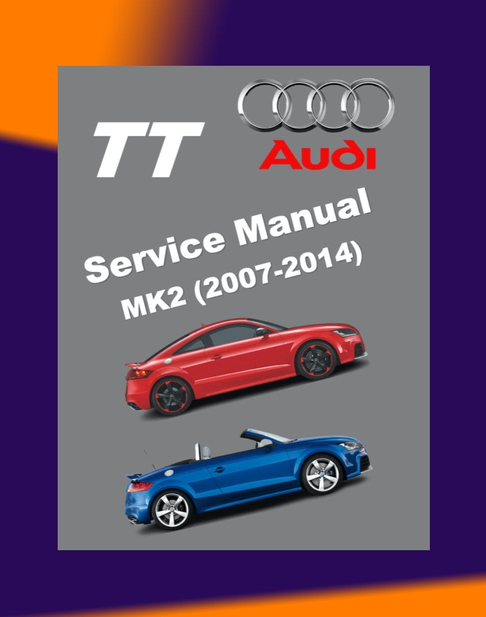 Audi TT MK2 2007-2014 Full Manual Set – FACTORY WORKSHOP REPAIR SERVICE MANUAL