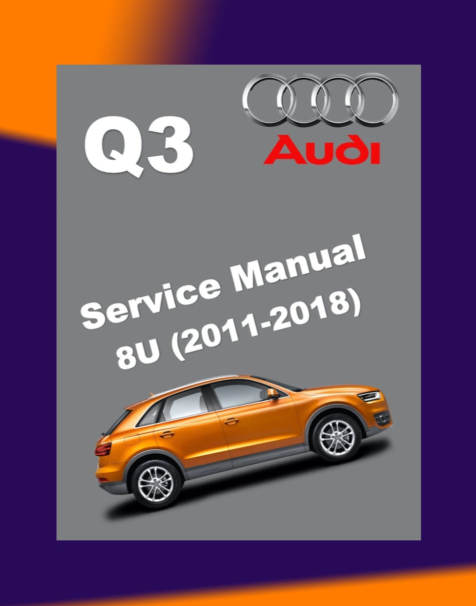 AUDI Q3 8U 2011-2018 Full Manual Set – Repair & Maintenance Manual