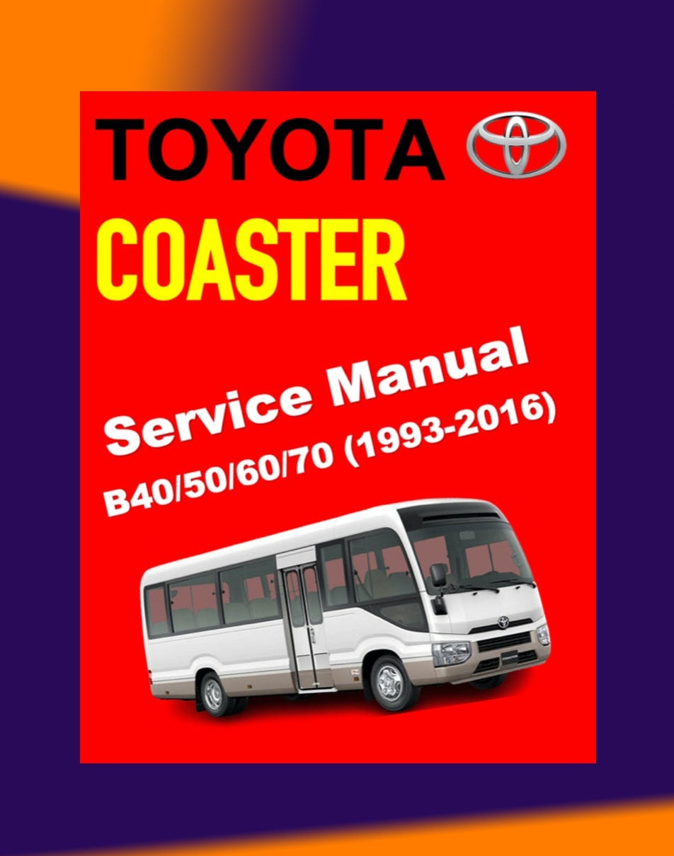 TOYOTA COASTER 1993-2016 Full Manual Set – Repair & Maintenance Manual