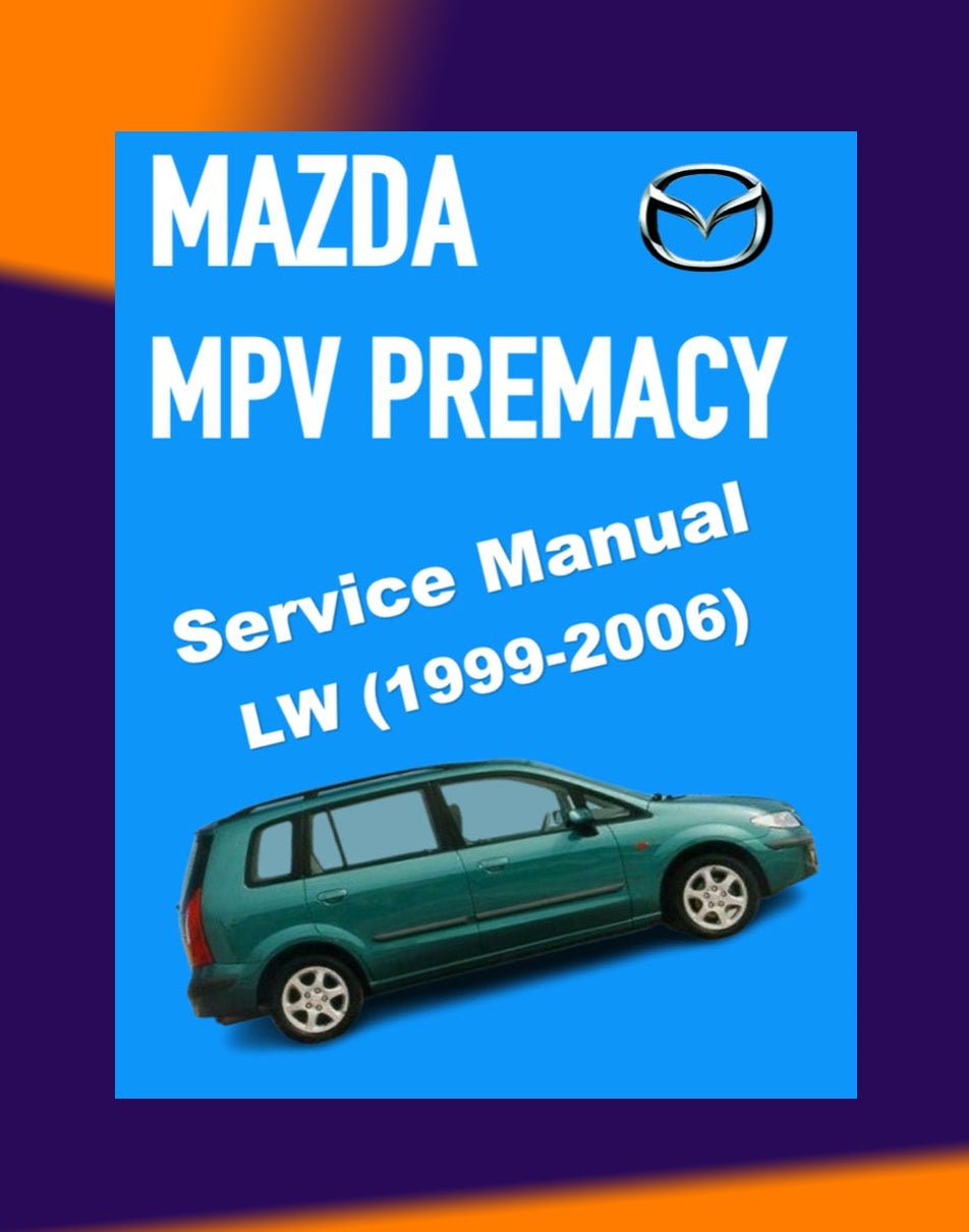 MAZDA MPV PREMACY LW 1999-2006 Full Manual Set – Repair & Maintenance Manual