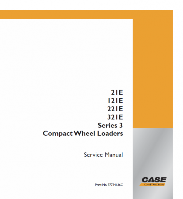 Case 21E, 121E, 221E, 321E Series 3 Wheel Loaders Service Manual Workshop Guide