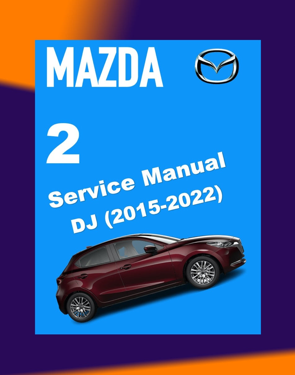 MAZDA 2 DJ 2015-2022 Full Manual Set – Repair & Maintenance Manual