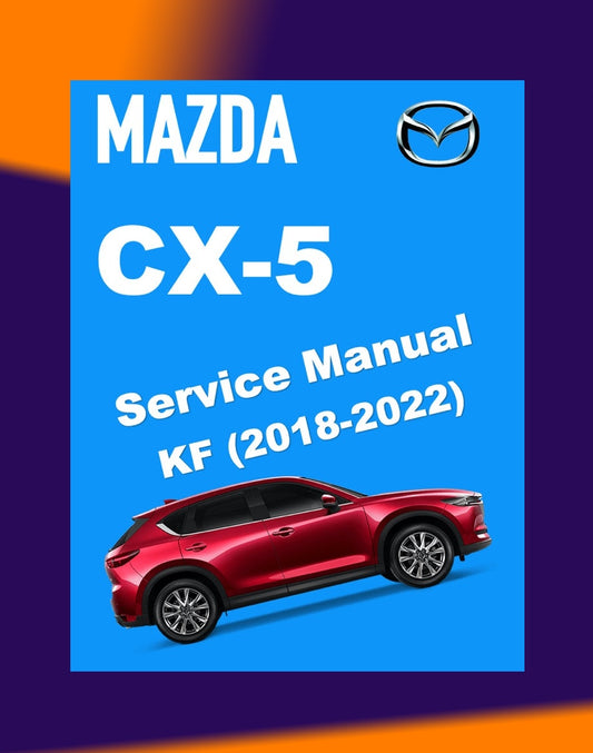 MAZDA CX-5 KF 2018-2022 Full Manual Set – Repair & Maintenance Manual