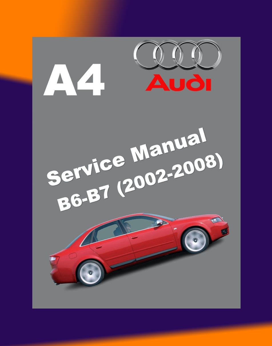 Audi A4 B6-B7 2002-2008 Full Manual Set – FACTORY SERVICE REPAIR WORKSHOP MANUAL