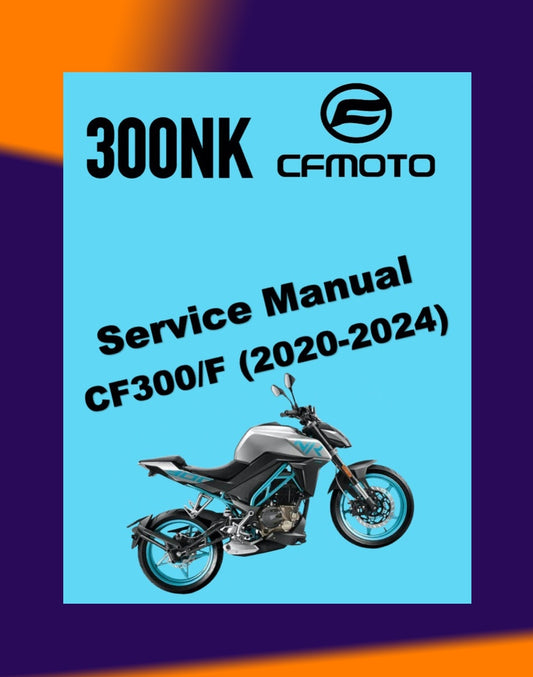 CFMOTO 300NK 2020-2024 Full Manual Set – Repair & Maintenance Manual and Spare Parts Catalog and User Handbook