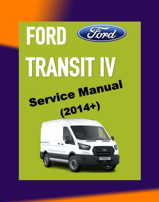FORD TRANSIT IV 2014+ Full Manual Set – Repair & Maintenance Manual