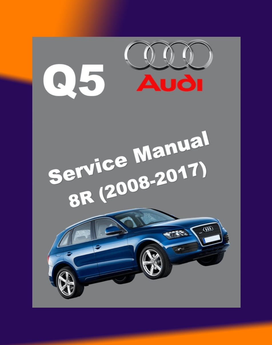 Audi Q5 8R 2008-2017 Full Manual Set – FACTORY Repair & Maintenance Manual