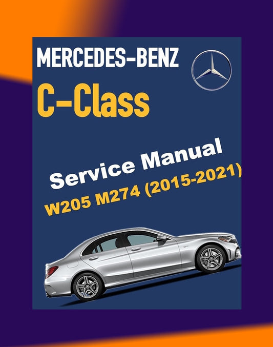 MERCEDES BENZ C-CLASS W205 M274 2015-2021 Full Manual Set – Repair & Maintenance Manual
