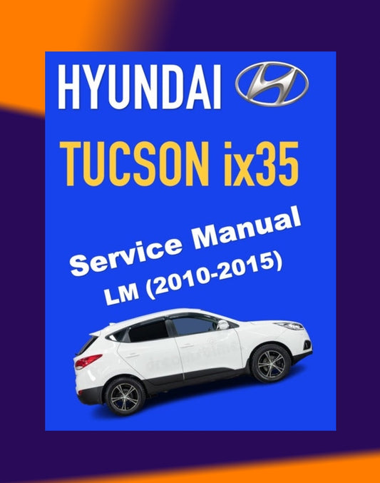 HYUNDAI TUCSON ix35 LM 2010-2015 Full Manual Set – Repair & Maintenance Manual