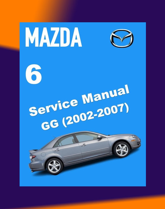 MAZDA 6 GG 2002-2007 Full Manual Set – Repair & Maintenance Manual