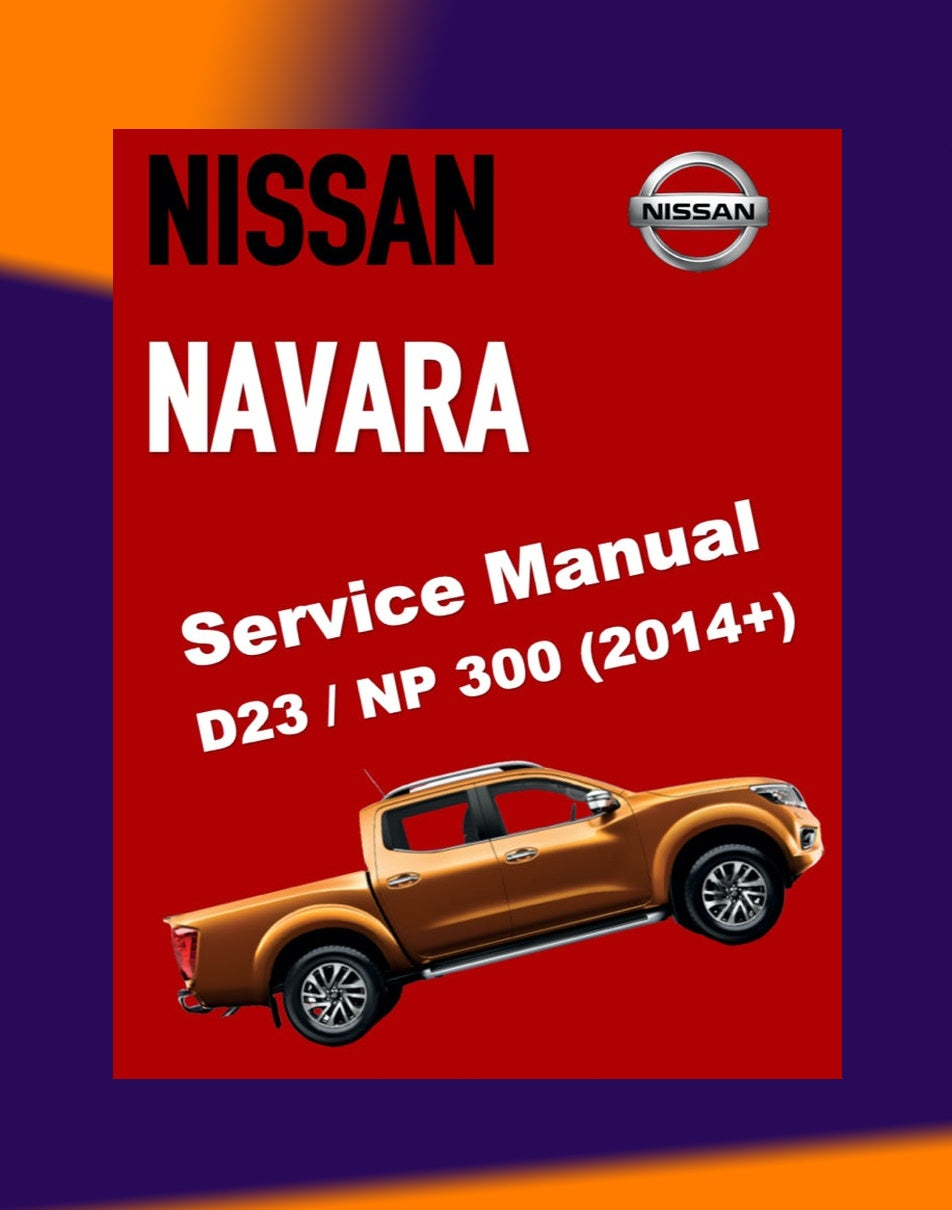 NISSAN NAVARA D23 / NP300 2014+ Full Manual Set – FACTORY Repair & Maintenance Manual
