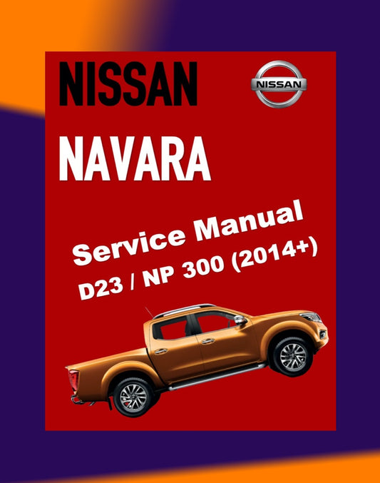 NISSAN NAVARA D23 / NP300 2014+ Full Manual Set – FACTORY Repair & Maintenance Manual