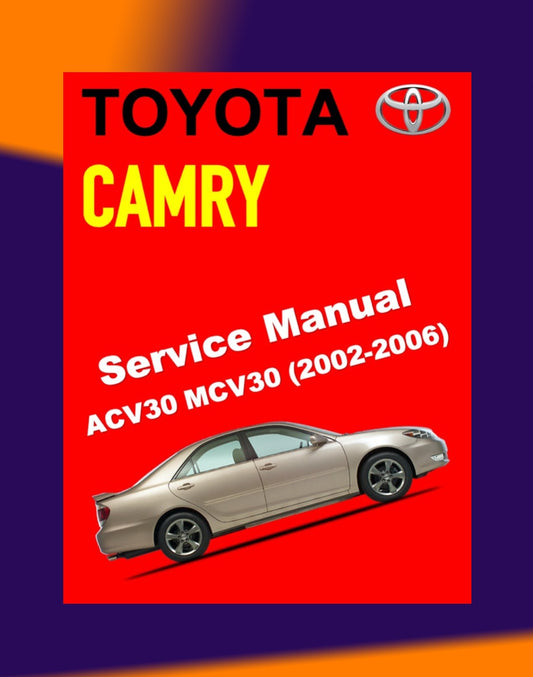 TOYOTA CAMRY ACV30 MCV30 2002-2006 Full Manual Set – SERVICE WORKBOOK WORKSHOP MANUAL