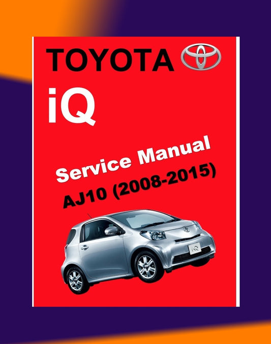 TOYOTA IQ 2008-2015 Full Manual Set – Repair & Maintenance Manual
