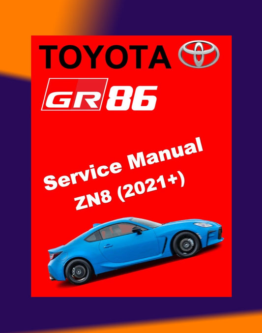 TOYOTA GR86 ZN8 2021+ Full Manual Set – SERVICE WORKBOOK WORKSHOP MANUAL and Spare Parts Catalog