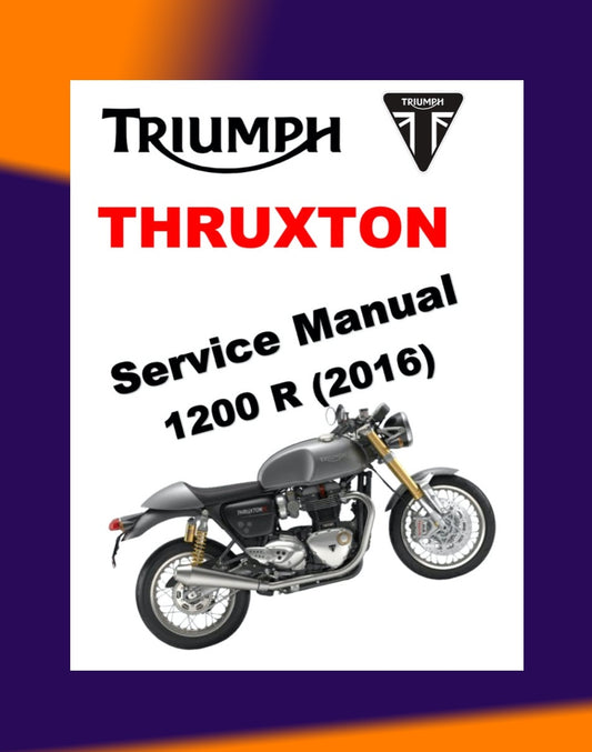 TRIUMPH THRUXTON R 1200 2016-2023 Full Manual Set – Repair & Maintenance Manual and User Handbook
