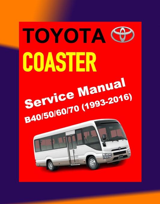 TOYOTA COASTER 1993-2016 Full Manual Set – Repair & Maintenance Manual