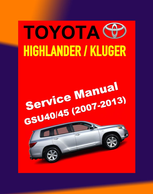 TOYOTA HIGHLANDER/KLUGER GSU40/45 2007-2013 Full Manual Set – ONLINE Repair & Maintenance Manual