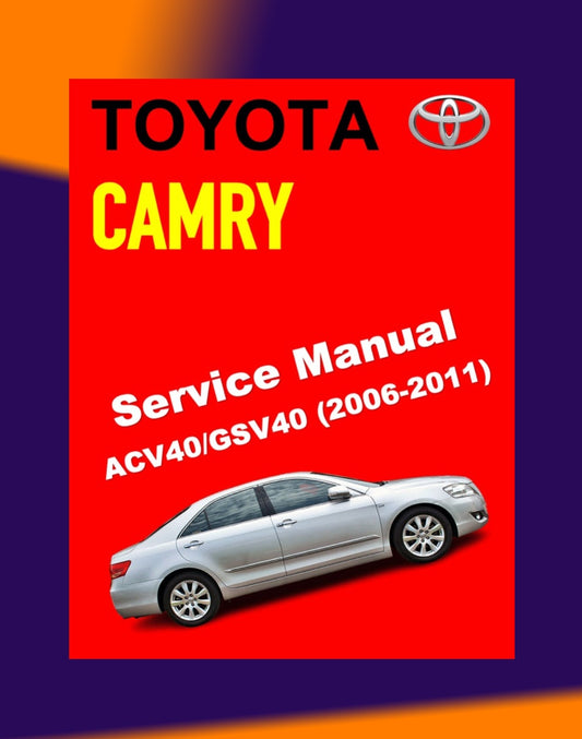 TOYOTA CAMRY ACV40 GSV40 2006-2011 Full Manual Set – SERVICE REPAIR WORKSHOP MANUAL