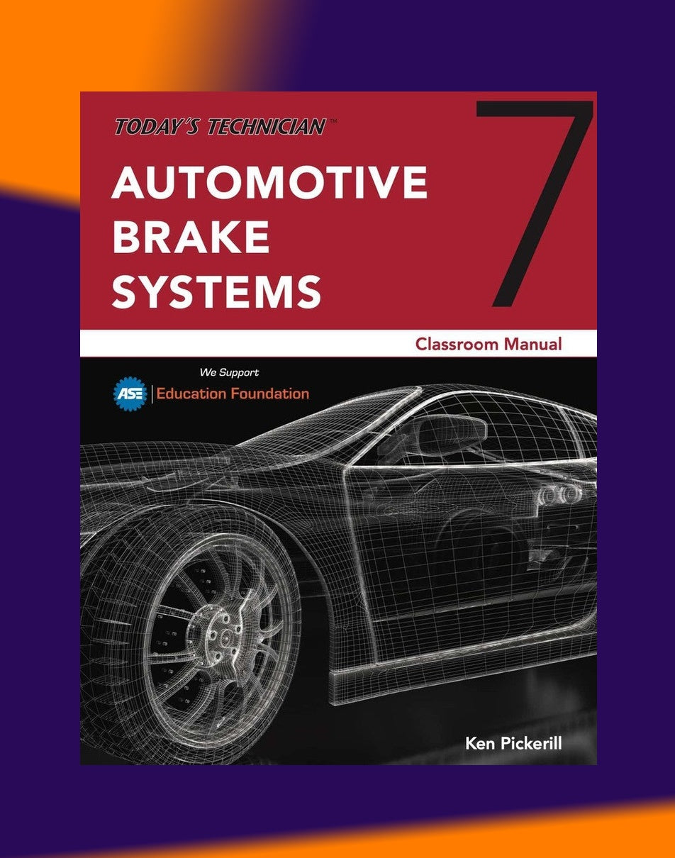 TODAY'S TECHNICIAN: AUTOMOTIVE BRAKE SYSTEMS - TRAINING & WORKSHOP MANUALS