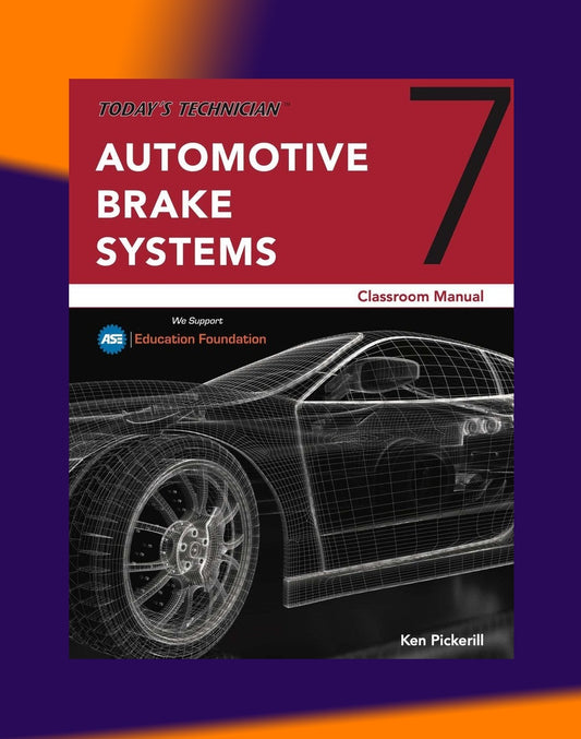 TODAY'S TECHNICIAN: AUTOMOTIVE BRAKE SYSTEMS - TRAINING & WORKSHOP MANUALS