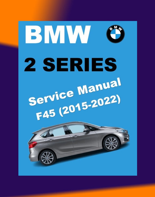 BMW 2 SERIES F45 ACTIVE TOURER 2015-2022 Full Manual Set – Repair & Maintenance Manual