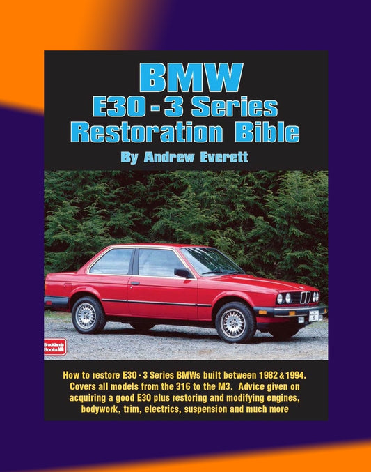 BMW E30 3-SERIES RESTORATION BIBLE