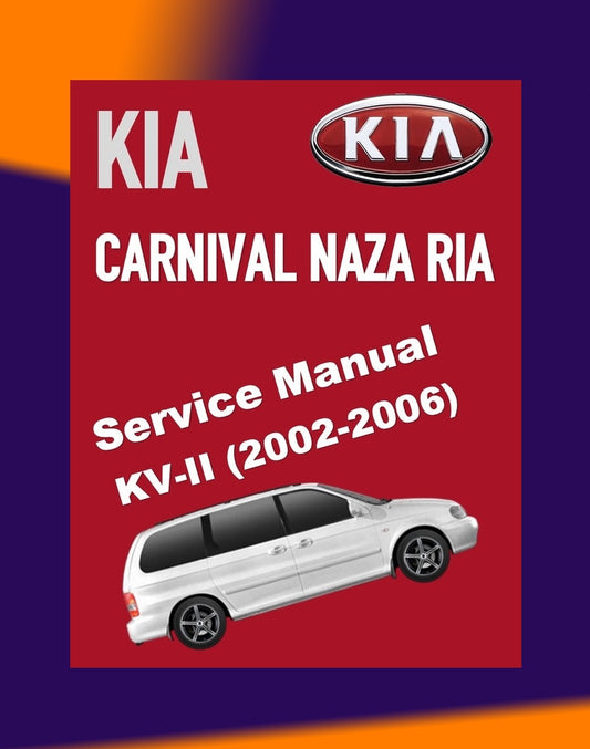 KIA SEDONA/CARNIVAL NAZA RIA KV-II 2002-2006 Full Manual Set – Repair & Maintenance Manual