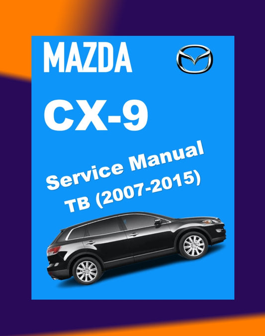MAZDA CX-9 TB 2007-2015 Full Manual Set – Repair & Maintenance Manual