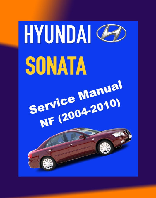 HYUNDAI SONATA NF 2004-2010 Full Manual Set – Repair & Maintenance Manual
