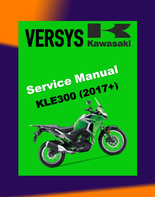 KAWASAKI VERSYS-X KLE300 ABS 2017-2022 Full Manual Set – Repair & Maintenance Manual and Spare Parts Catalog and User Handbook