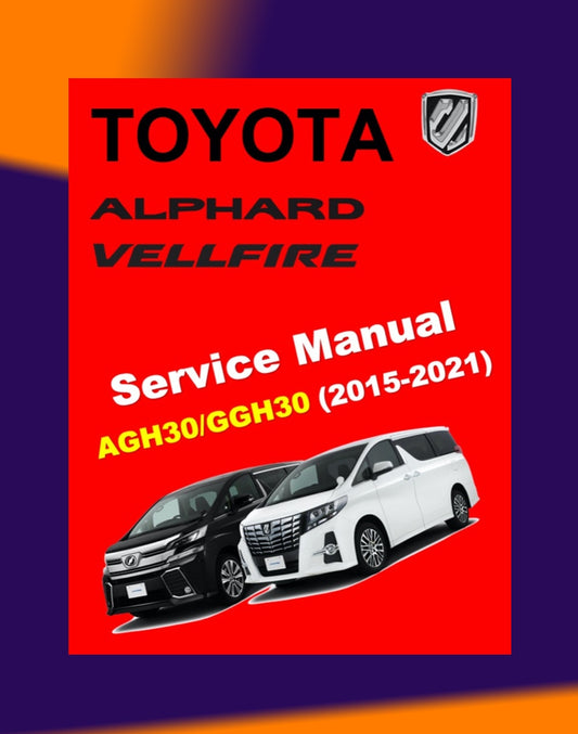TOYOTA VELLFIRE / ALPHARD AGH30 / GGH30 2015-2021 Full Manual Set – Repair & Maintenance Manual