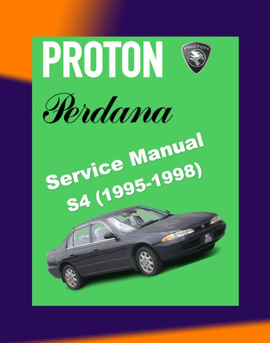 PROTON PERDANA S4 1995-1998 Full Manual Set – Repair & Maintenance Manual WORKBOOK