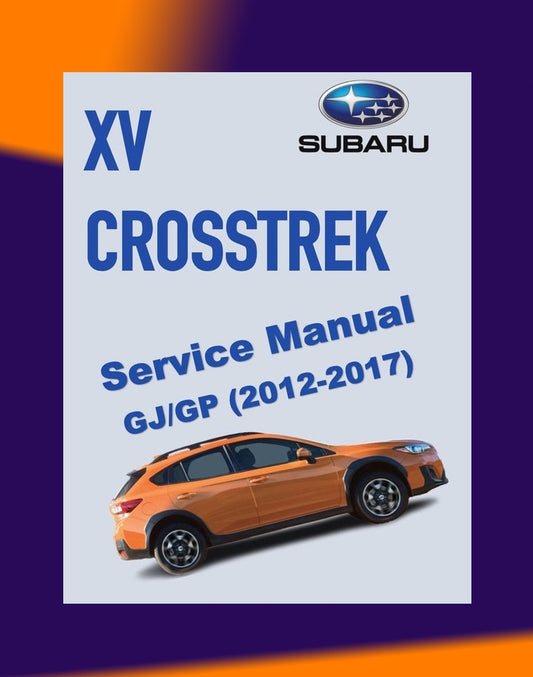 SUBARU XV / CROSSTREK GJ/GP 2012-2017 Full Manual Set – Repair & Maintenance Manual