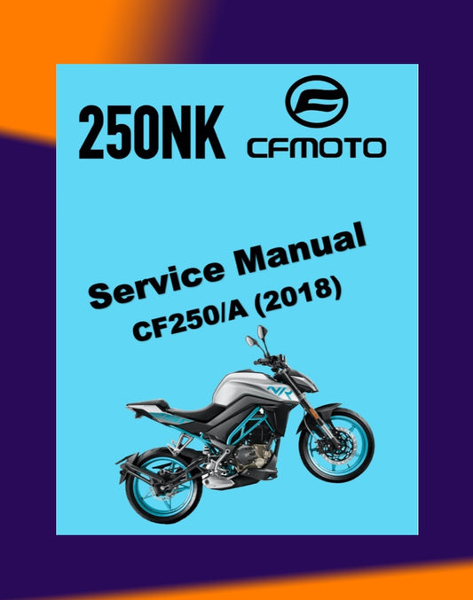 CFMOTO 250NK CF250/A 2018-2023 Full Manual Set – Repair & Maintenance Manual and Spare Parts Catalog and User Handbook
