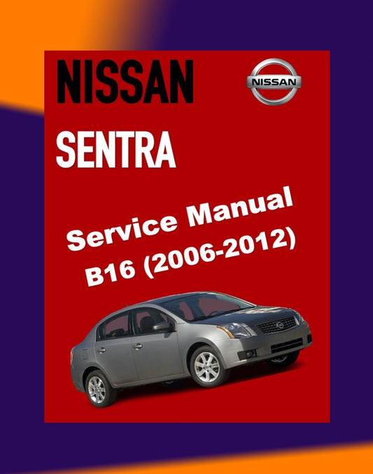 NISSAN SENTRA B16 2006-2012 Full Manual Set – Repair & Maintenance Manual