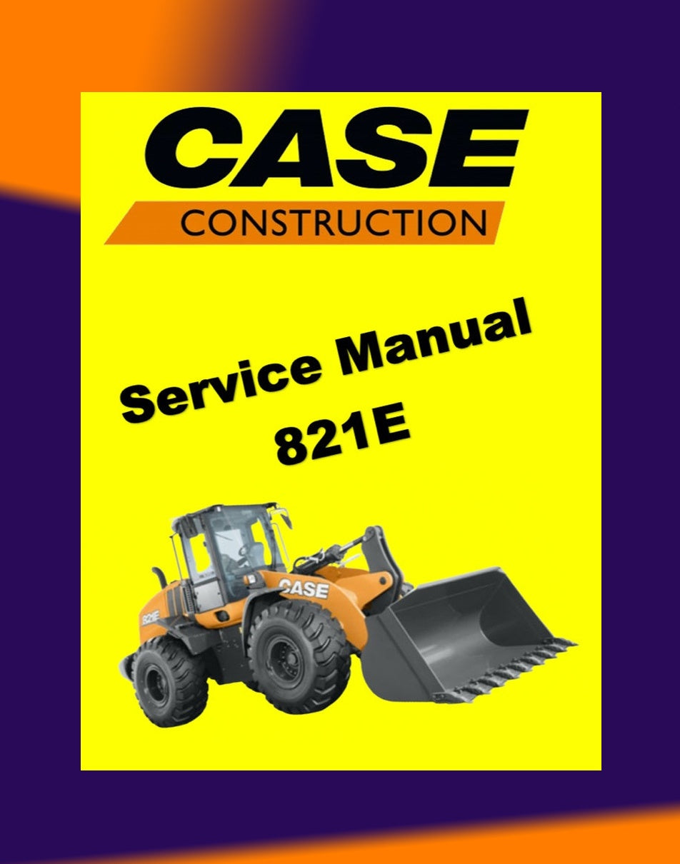 CASE 821E TIER 3 WHEEL LOADER Workshop Repair Manual