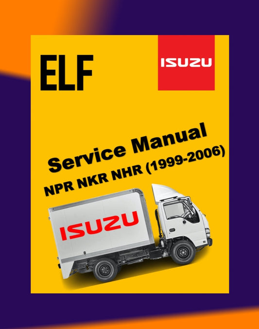 ISUZU ELF NPR NKR NHR 1999-2006 Full Manual Set – Repair & Maintenance Manual