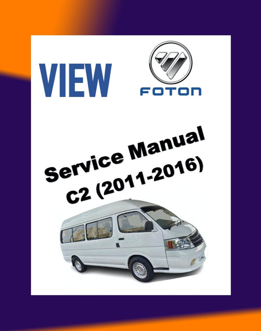 FOTON VIEW C2 2011-2016 Full Manual Set – Repair & Maintenance Manual