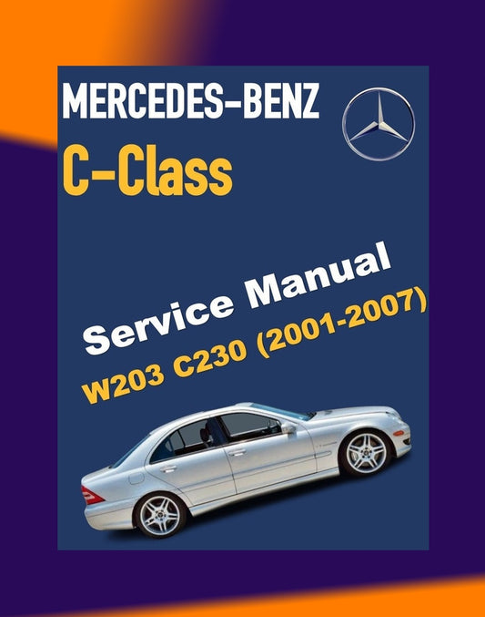 MERCEDES BENZ C-CLASS W203 C230 2001-2007 Full Manual Set – Repair & Maintenance Manual