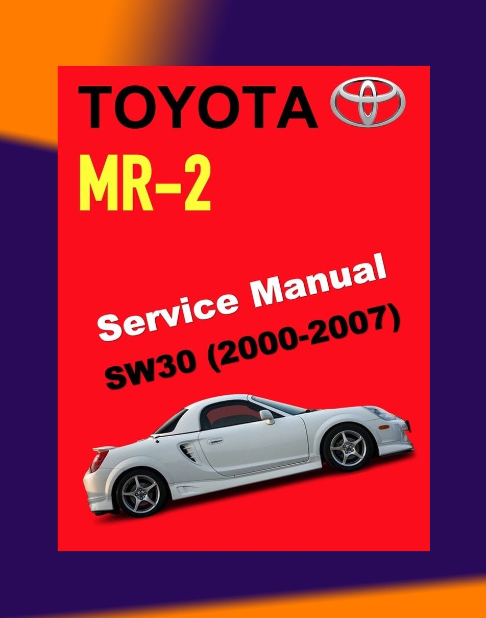 TOYOTA MR-2 SW30 - SPYDER 2000-2007 Full Manual Set – Repair & Maintenance Manual