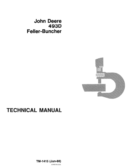 John Deere 493D Feller Buncher Repair Technical Manual (TM1415) Workshop Guide