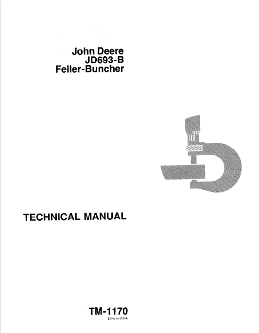 John Deere 693B Feller Buncher Technical Manual (TM1169 and TM1170) Workshop Guide