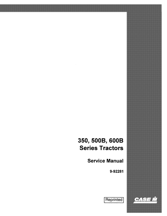 Case 350, 500B, 600B Series Tractor Service Manual Workshop Guide