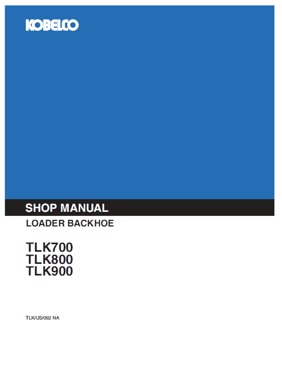 Kobelco TLK700, TLK800, TLK900 Backhoe Loader Service Manual Workshop Guide