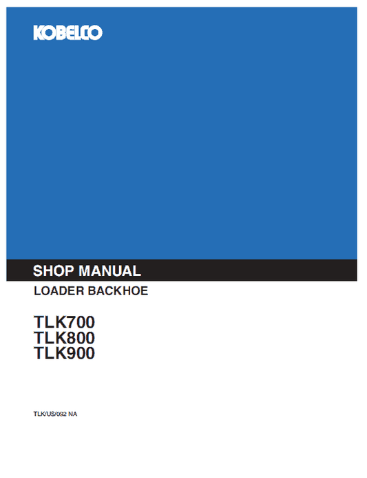 Kobelco TLK700, TLK800, TLK900 Backhoe Loader Service Manual Workshop Guide