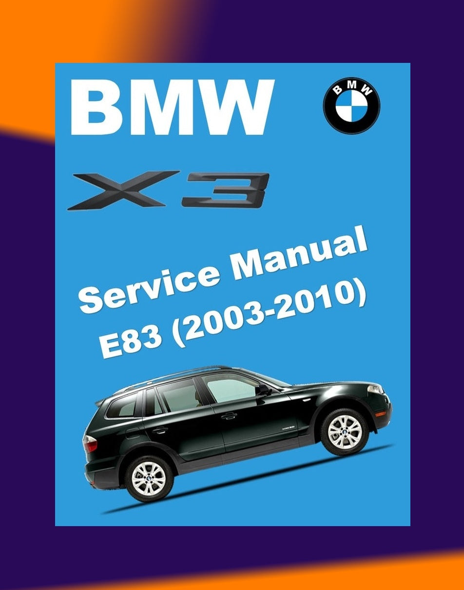 BMW X3 E83 2003-2010 Full Manual Set – Repair & Maintenance Manual