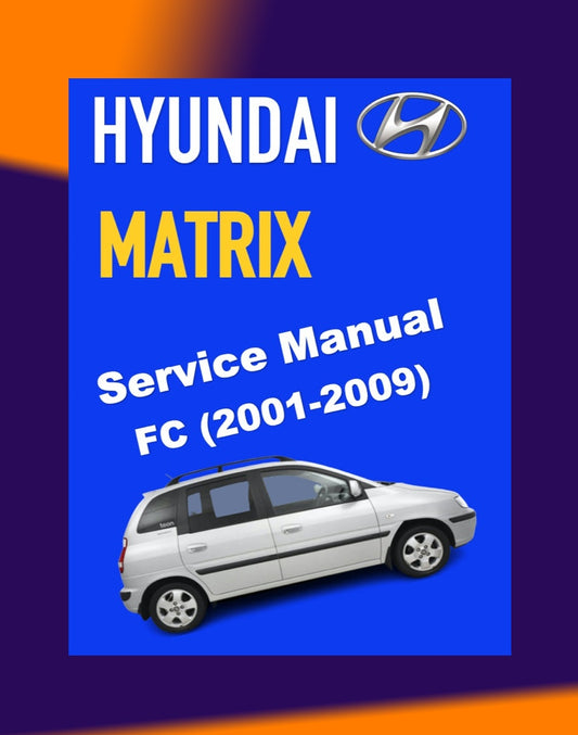HYUNDAI/INOKOM MATRIX FC 2001-2009 Full Manual Set – Repair & Maintenance Manual and User Handbook