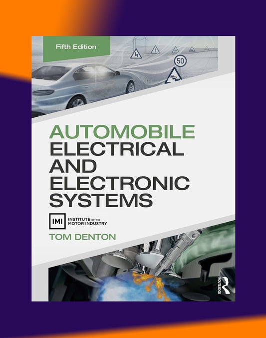 AUTOMOBILE ELECTRICAL AND ELECTRONIC SYSTEMS, 5th Edition, 2018 - TOM DENTON